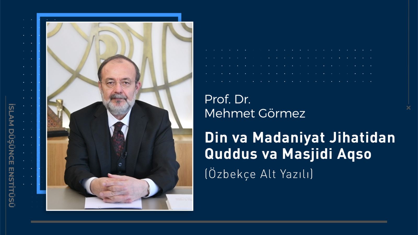 Din va Madaniyat Jihatidan Quddus va Masjidi Aqso I Özbekçe Alt Yazılı |  Prof. Dr. Mehmet Görmez: - İslam Düşünce Enstitüsü